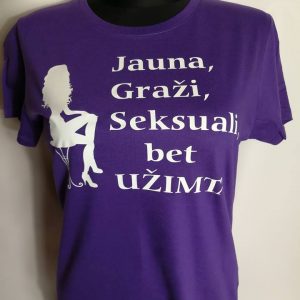 Marškinėliai " Jauna, graži, seksuali, bet užimta"